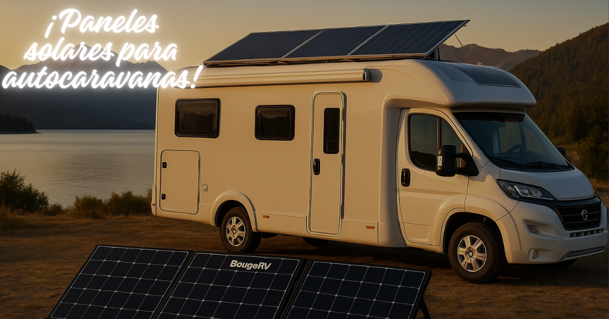 Paneles solares para autocaravanas: comparativa entre BougeRV y Renogy "Solar Panels for Motorhomes"